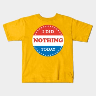 I Did Nothing Today Kids T-Shirt